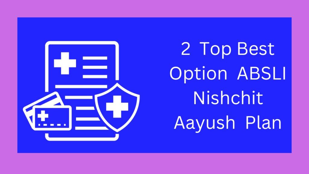 2 Top Best Option ABSLI Nishchit Aayush Plan