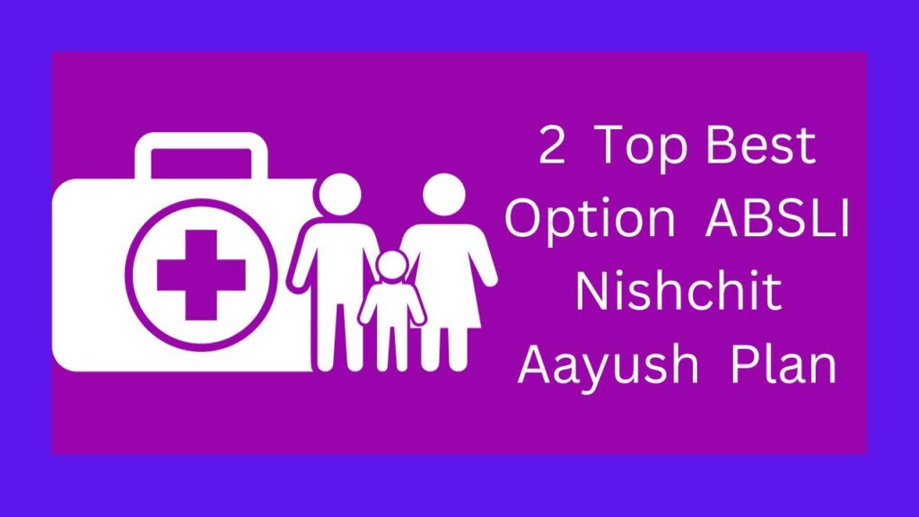 2 Top Best Option ABSLI Nishchit Aayush Plan