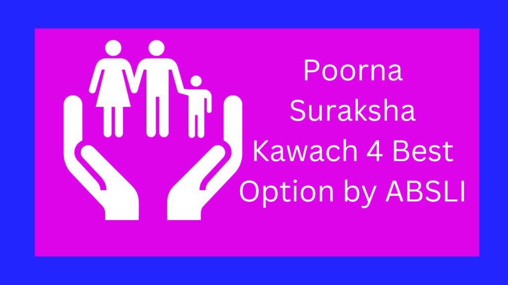Poorna Suraksha Kawach 4 Best Option by ABSLI