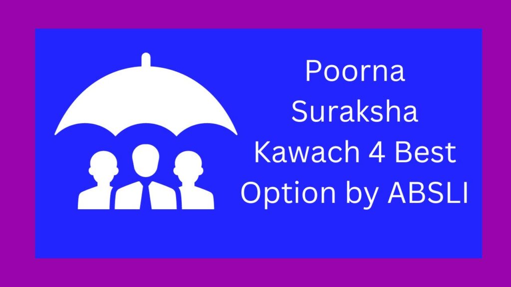 Poorna Suraksha Kawach 4 Best Option by ABSLI