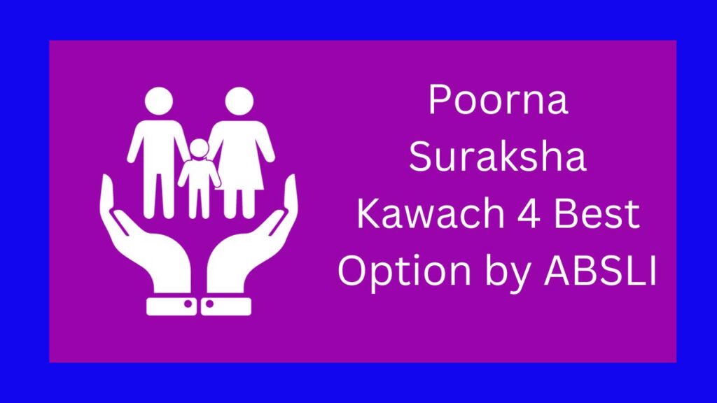 Poorna Suraksha Kawach 4 Best Option by ABSLI