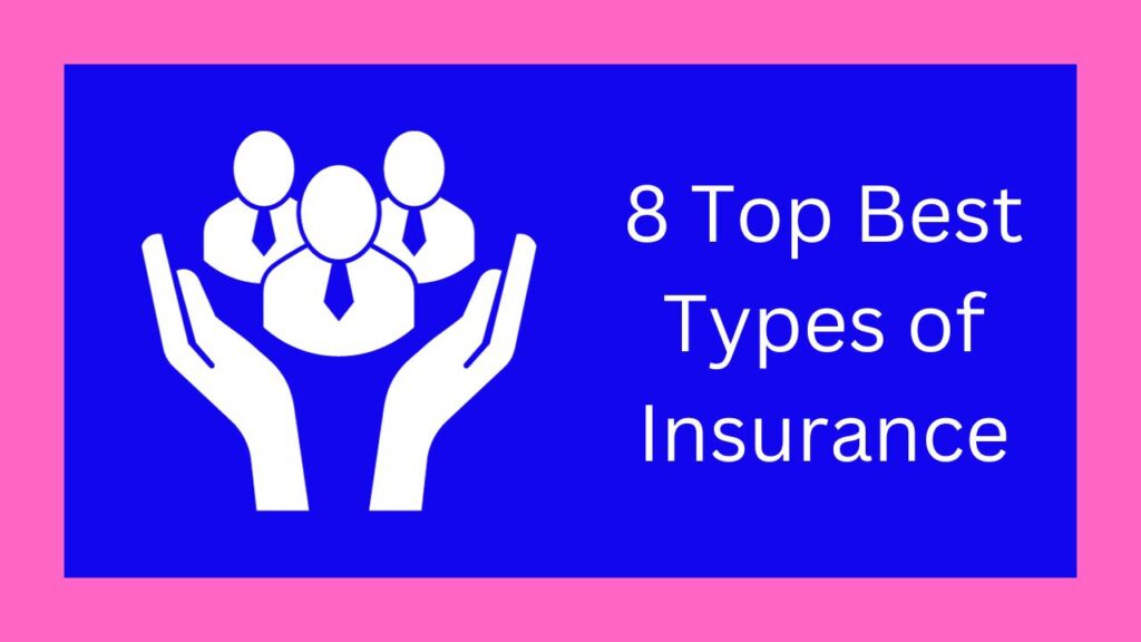 8 Top Best Types of Insurance