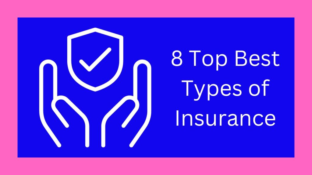 8 Top Best Types of Insurance