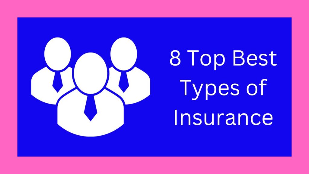 8 Top Best Types of Insurance