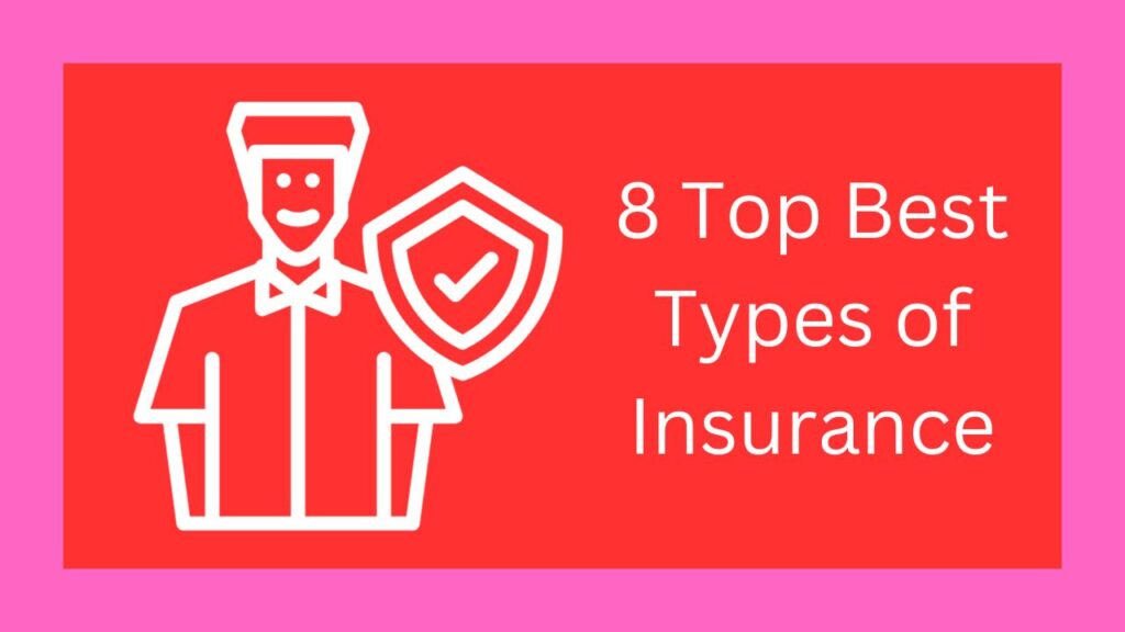 8 Top Best Types of Insurance