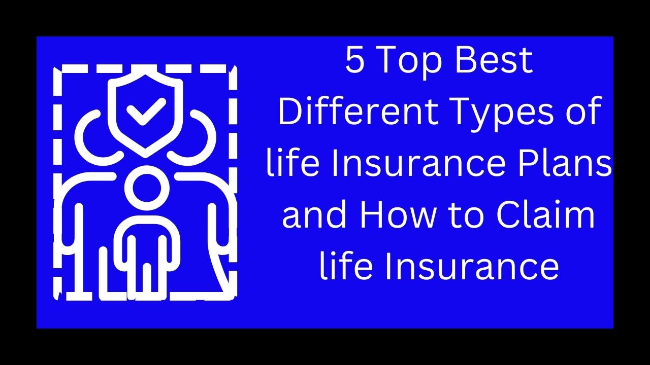 5 Top Best Different Types of life Insurance Plans and How to Claim ...