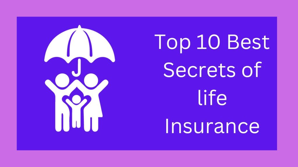 Top 10 Best Secrets of life Insurance