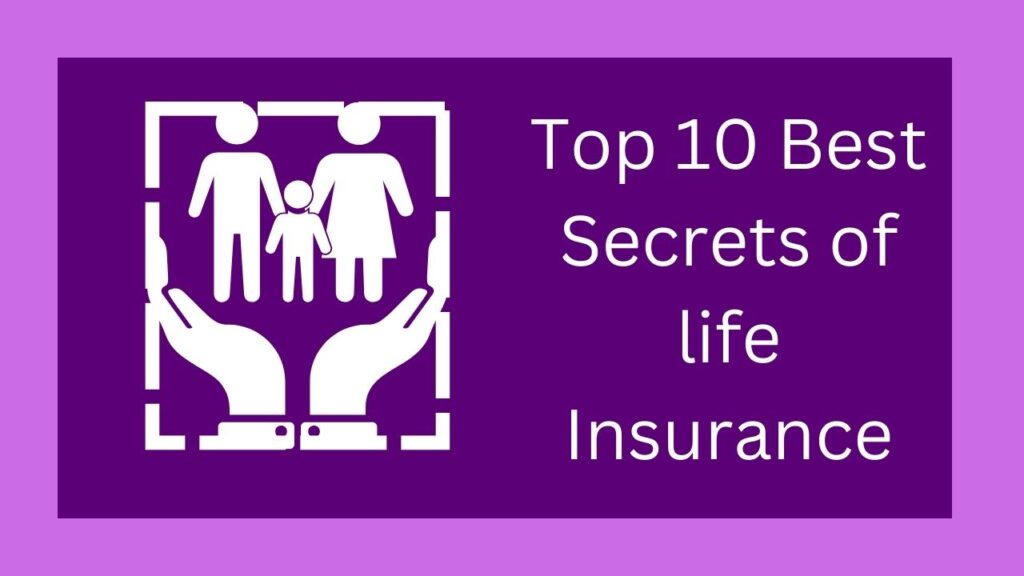 Top 10 Best Secrets of life Insurance