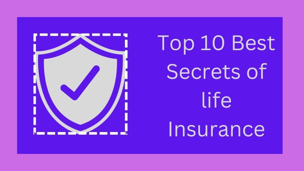 Top 10 Best Secrets of life Insurance