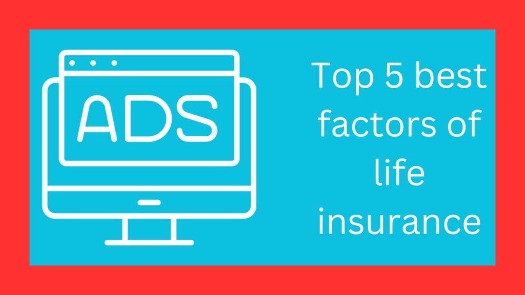 Top 5 best factors of life insurance