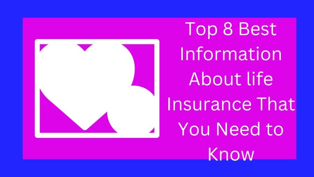 Top 8 Best Information About life Insurance That You Need to Know