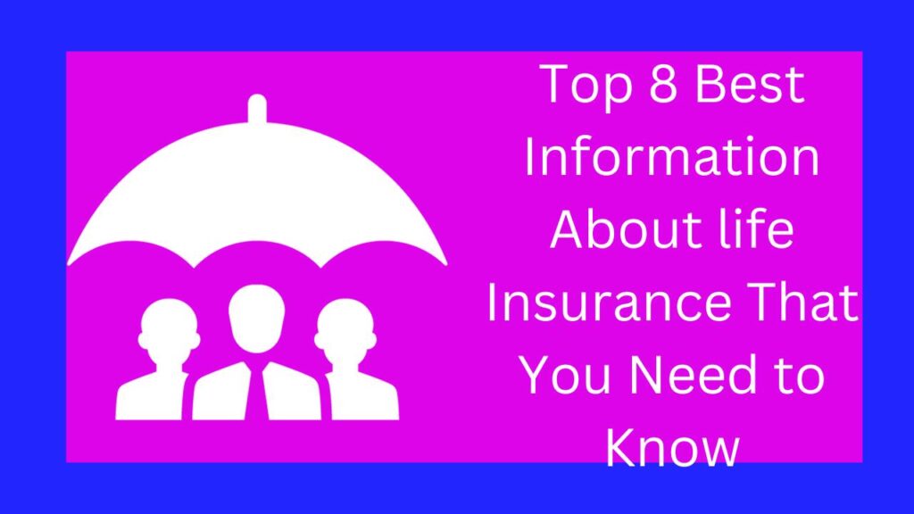 Top 8 Best Information About life Insurance That You Need to Know