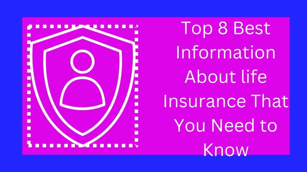 Top 8 Best Information About life Insurance That You Need to Know