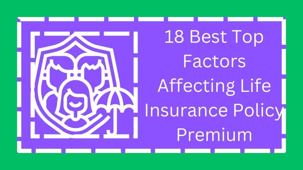 18 Best Top Factors Affecting Life Insurance Policy Premium