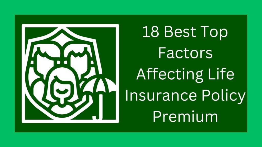 18 Best Top Factors Affecting Life Insurance Policy Premium