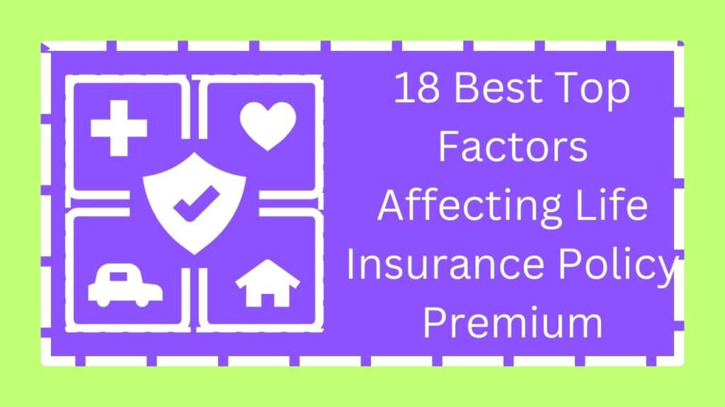 18 Best Top Factors Affecting Life Insurance Policy Premium