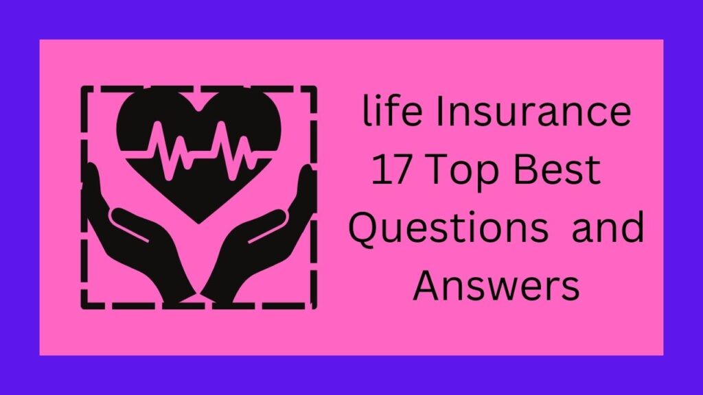 life Insurance 17 Top Best Questions and Answers