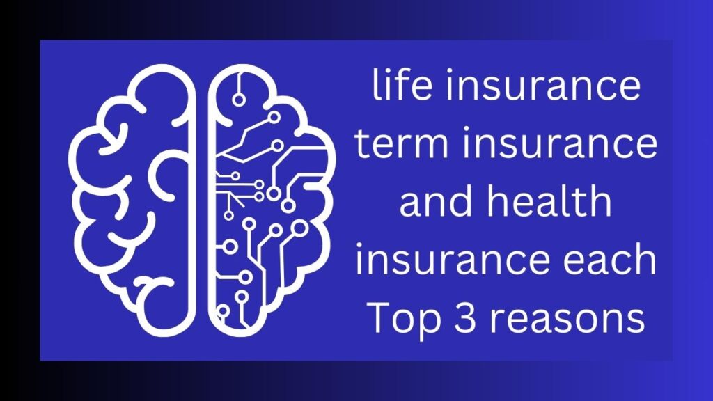 life insurance term insurance and health insurance each Top 3 reasons