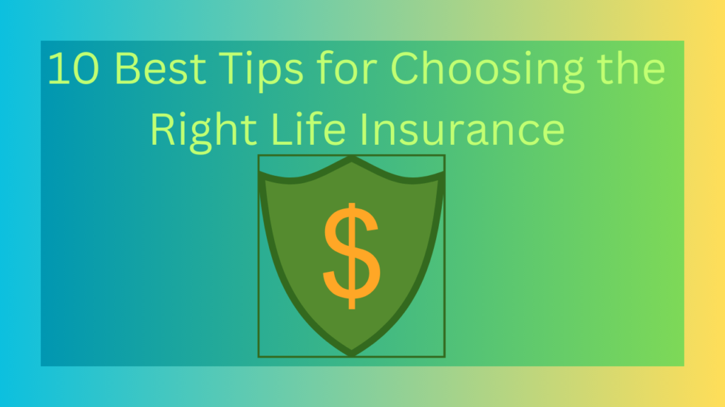 10 Best Tips For Choosing Right Life Insurance