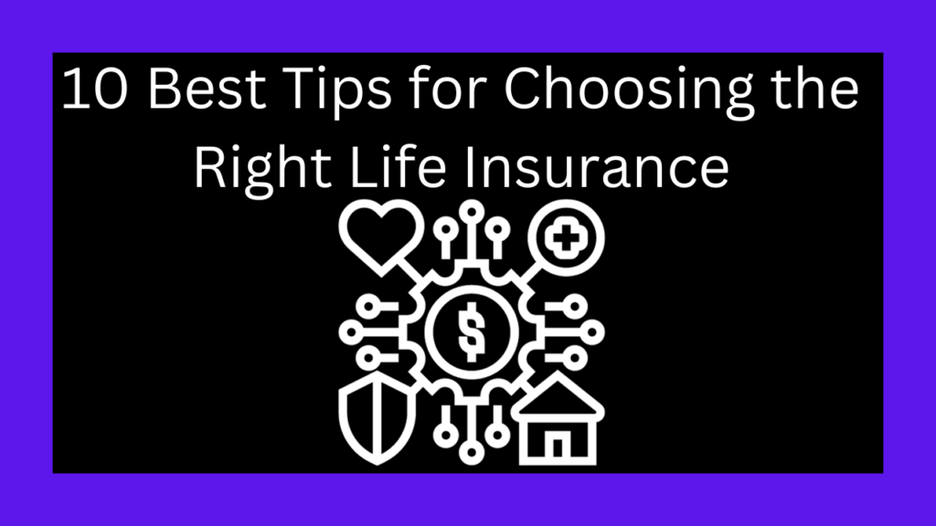 10 Best Tips For Choosing Right Life Insurance