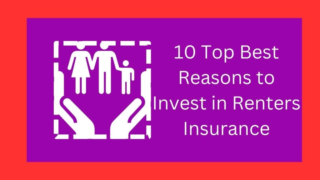 10 Top Best Reasons to Invest in Renters Insurance