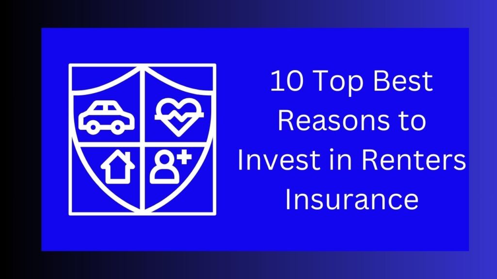 10 Top Best Reasons to Invest in Renters Insurance