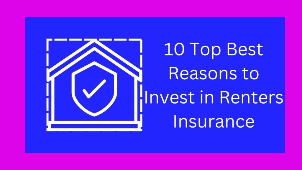 10 Top Best Reasons to Invest in Renters Insurance