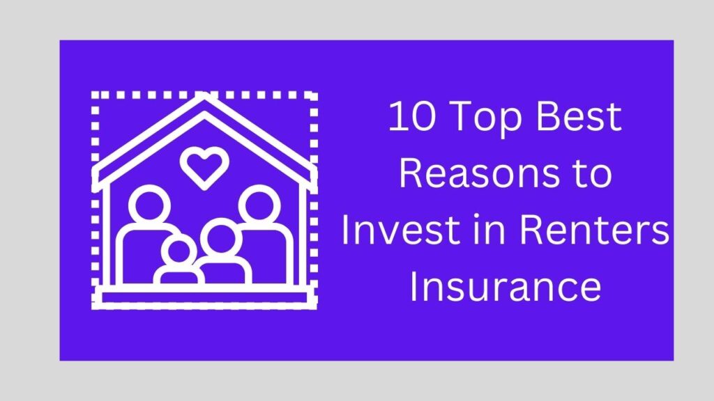 10 Top Best Reasons to Invest in Renters Insurance