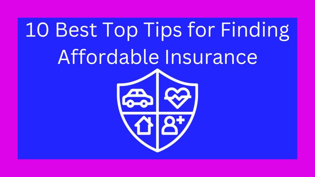 10 Best Top Tips for Finding Affordable Insurance