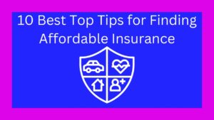 10 Best Top Tips for Finding Affordable Insurance
