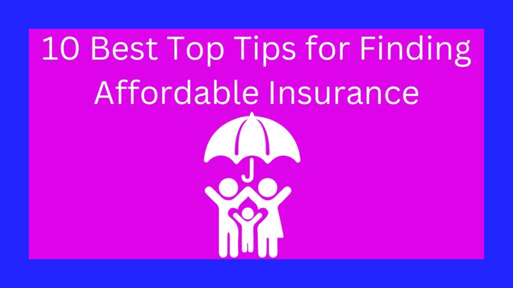 10 Best Top Tips for Finding Affordable Insurance