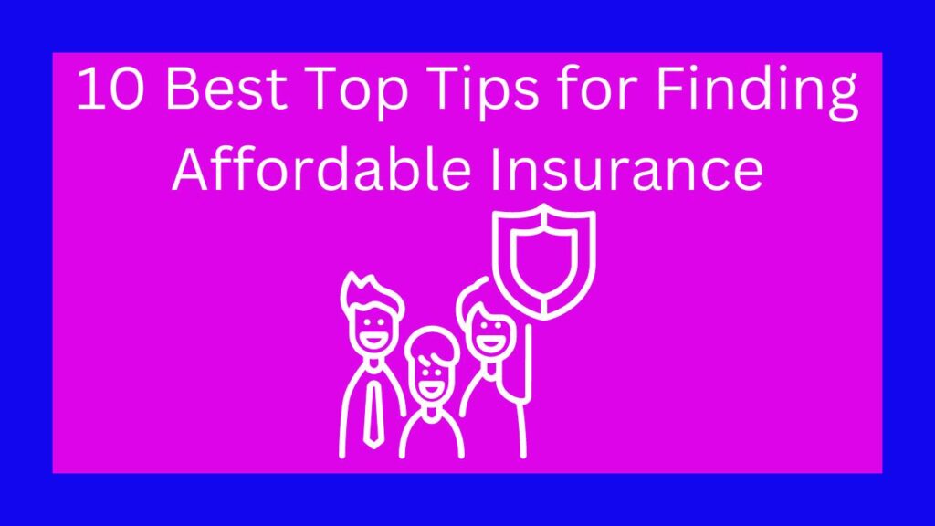 10 Best Top Tips for Finding Affordable Insurance