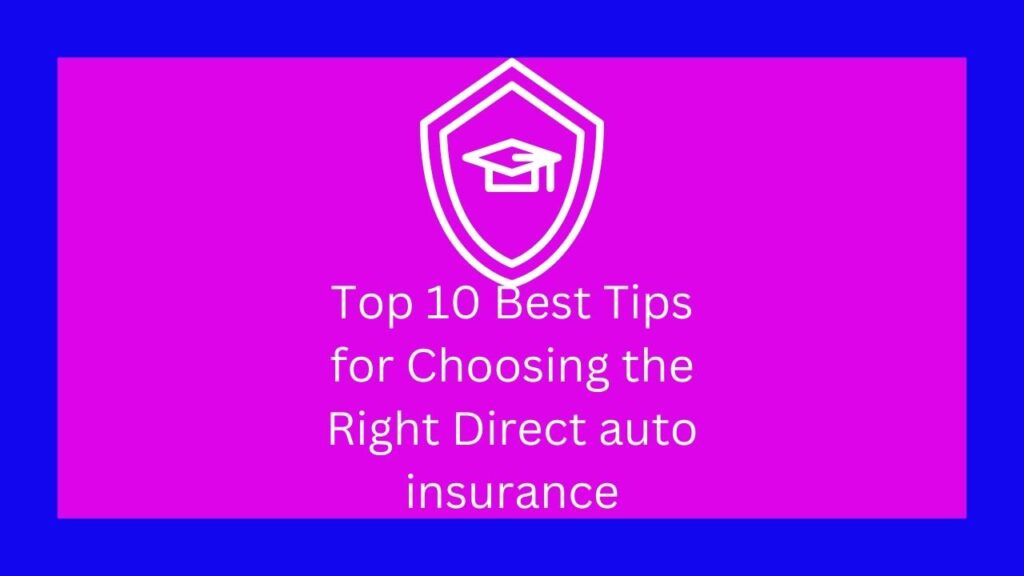 Top 10 Best Tips for Choosing the Right Direct auto insurance