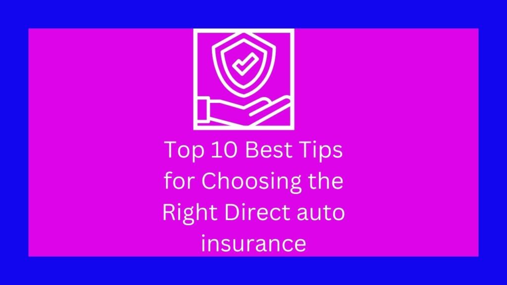 Top 10 Best Tips for Choosing the Right Direct auto insurance