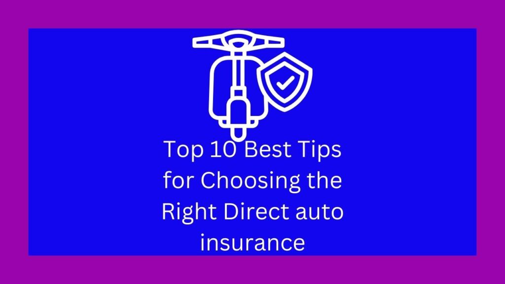 Top 10 Best Tips for Choosing the Right Direct auto insurance