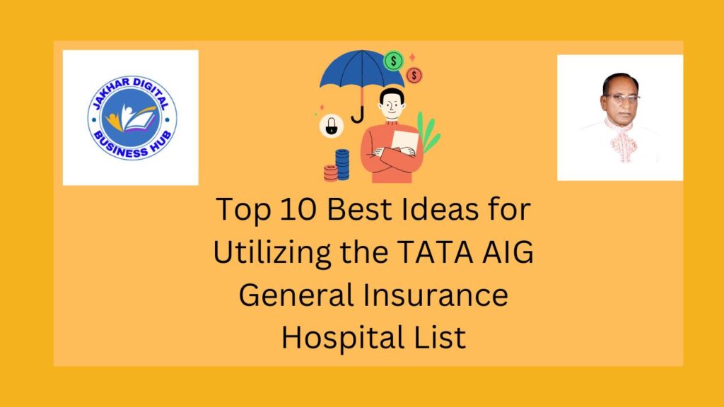 Top 10 Best Ideas for Utilizing the TATA AIG General Insurance Hospital List