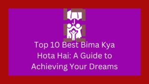 Top 10 Best Bima Kya Hota Hai: A Guide to Achieving Your Dreams