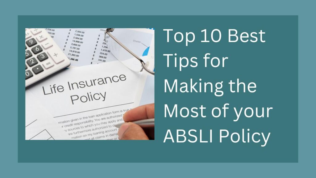 Top 10 Best Tips for Making the Most of your ABSLI Policy