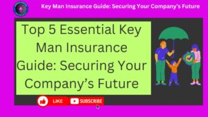 Key Man Insurance Guide: Securing Your Company’s Future.