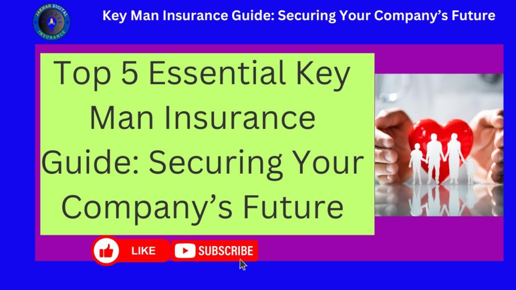 Key Man Insurance Guide: Securing Your Company’s Future.