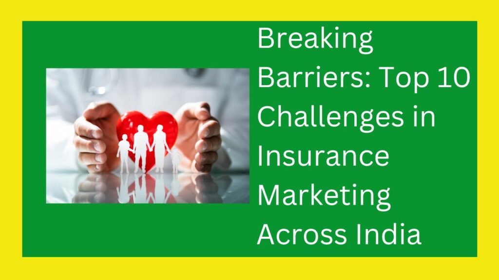 Top 10 Challenges in Insurance Marketing Across India