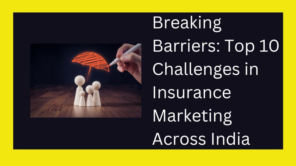 Top 10 Challenges in Insurance Marketing Across India