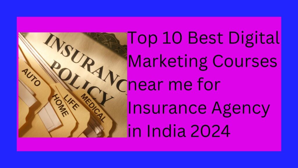 Digital Marketing Courses near me for Insurance Agency in India 2024