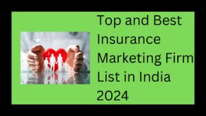 Top and Best Insurance Marketing Firm List in India 2024