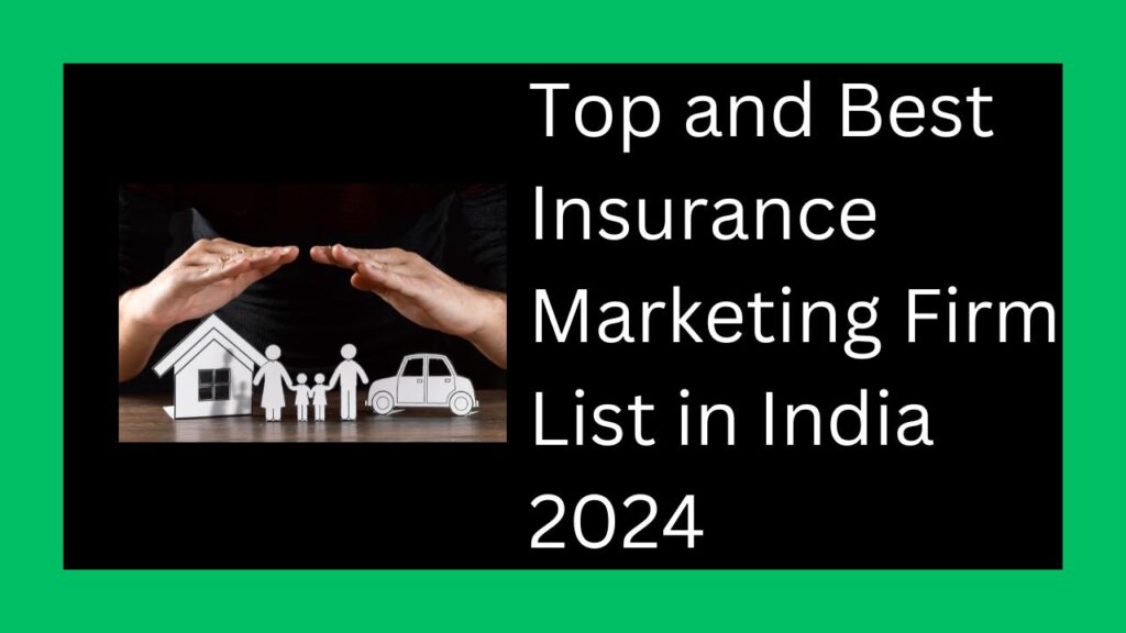 Top and Best Insurance Marketing Firm List in India 2024