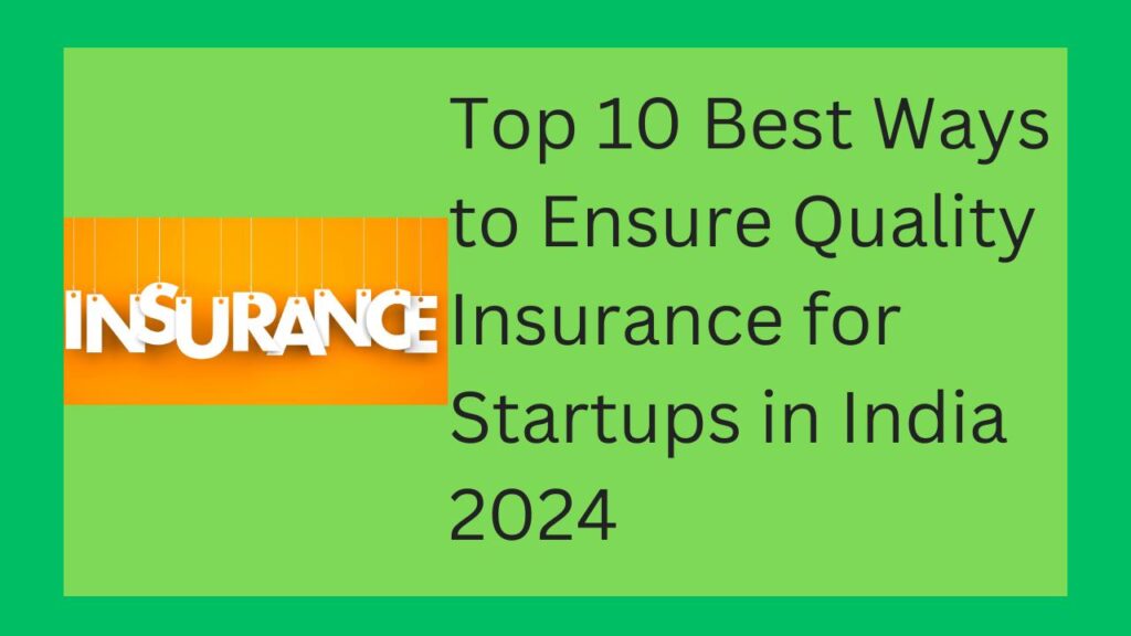 Top 10 Best Ways to Ensure Quality Insurance for Startups in India 2024