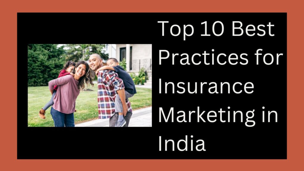 Top 10 Best Practices for Insurance Marketing in India