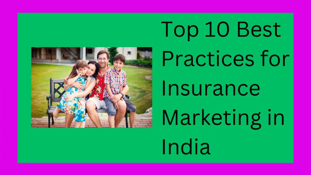 Top 10 Best Practices for Insurance Marketing in India